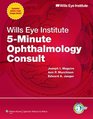 Wills Eye Institute 5Minute Ophthalmology Consult