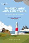 Fringed With Mud  Pearls An English Island Odyssey