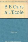 B B Ours a L'Ecole