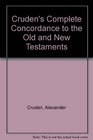 Cruden's Complete Concordance to the Old and New Testaments