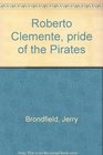 Roberto Clemente pride of the Pirates