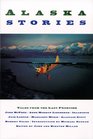 Alaska Stories Tales from the Wild Frontier