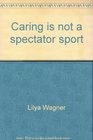 Caring is not a spectator sport