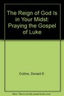 The Reign of God Is in Your Midst Praying the Gospel of Luke