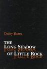 The Long Shadow of Little Rock A Memoir