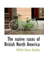 The native races of British North America
