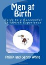 Men at Birth Guide to a Successful Childbirth Experience