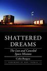 Shattered Dreams The Lost and Canceled Space Missions