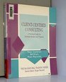 ClientCentered Consulting A Practical Guide for Internal Advisers and Trainers