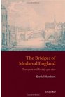 The Bridges of Medieval England Transport and Society 4001800