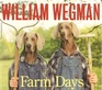 William Wegman's farm days: Or how Chip learnt an important lesson on the farm, or a day in the country, or hip Chip's trip, or farmer boy