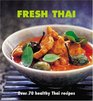 Fresh Thai Over 80 Healthy Recipes