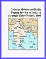 Cellular Mobile and Radio Paging Service in India A Strategic Entry Report 1995