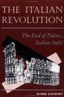 The Italian Revolution The End of Politics Italian Style