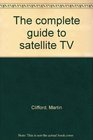The complete guide to satellite TV