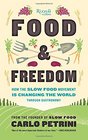 Food  Freedom How the Slow Food Movement Is Creating Change Around the World Through Gastronomy