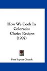 How We Cook In Colorado Choice Recipes