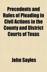 Precedents and Rules of Pleading in Civil Actions in the County and District Courts of Texas