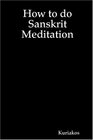 How to do Sanskrit Meditation