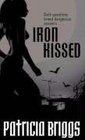Iron Kissed (Mercy Thompson, Bk 3)