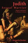Judith Sexual Warrior Women and Power in Western Culture