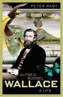 Alfred Russel Wallace A Life