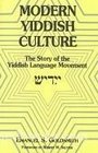 Modern Yiddish Culture The Story of the Yiddish Language Movement