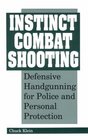 Instinct Combat Shooting Defensive Handgunning For Police And Personal Protection