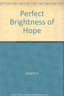 Perfect Brightness of Hope