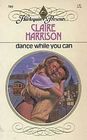 Dance While You Can (Harlequin Presents, No 705)