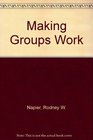 Making Groups Work A Guide for Group Leaders