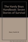 The Hardy Boys Handbook Seven Stories of Survival
