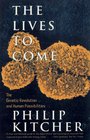 The Lives to Come  The Genetic Revolution and Human Possibilities