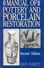 Manual of Pottery and Porcelain Restoration