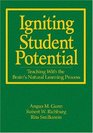 Igniting Student Potential Teaching With the Brain's Natural Learning Process