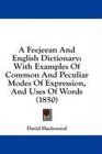 A Feejeean And English Dictionary With Examples Of Common And Peculiar Modes Of Expression And Uses Of Words