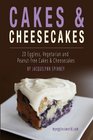 Cakes & Cheesecakes: 20 Eggless, Vegetarian and Peanut-free Cakes and Cheesecakes