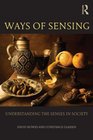 Ways of Sensing Understanding the Senses In Society