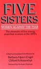 Five Sisters Women Against the Tsar  The Memoirs of Five Young Anarchist Women of the 1870's