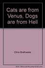 Cats Are From Venus Dogs Are From Hell
