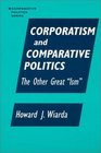Corporatism and Comparative Politics The Other Great Ism