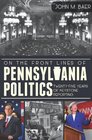 On the Front Lines of Pennsylvania Politics Twentyfive Years of Keystone Reporting