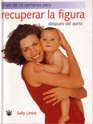 Plan De 10 Semanas Para Recuperar La Figura Despues Del Parto/back in Shape the 10week Post Baby Recovery Plan