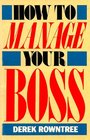 How to Manage Your Boss  and Survive the System