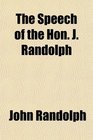 The Speech of the Hon J Randolph