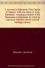 A Journey to Katmandu  With the Camp of Jung Bahadoor Including a Sketch of the Nepaulese Ambassador at Home by Laurence Oliphant