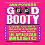 Good Booty Lib/E Love and Sex Black and White Body and Soul in American Music