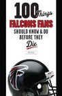 100 Things Falcons Fans Should Know  Do Before They Die