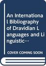 An International Bibliography of Dravidian Languages and Linguistics