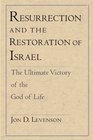 Resurrection and the Restoration of Israel The Ultimate Victory of the God of Life